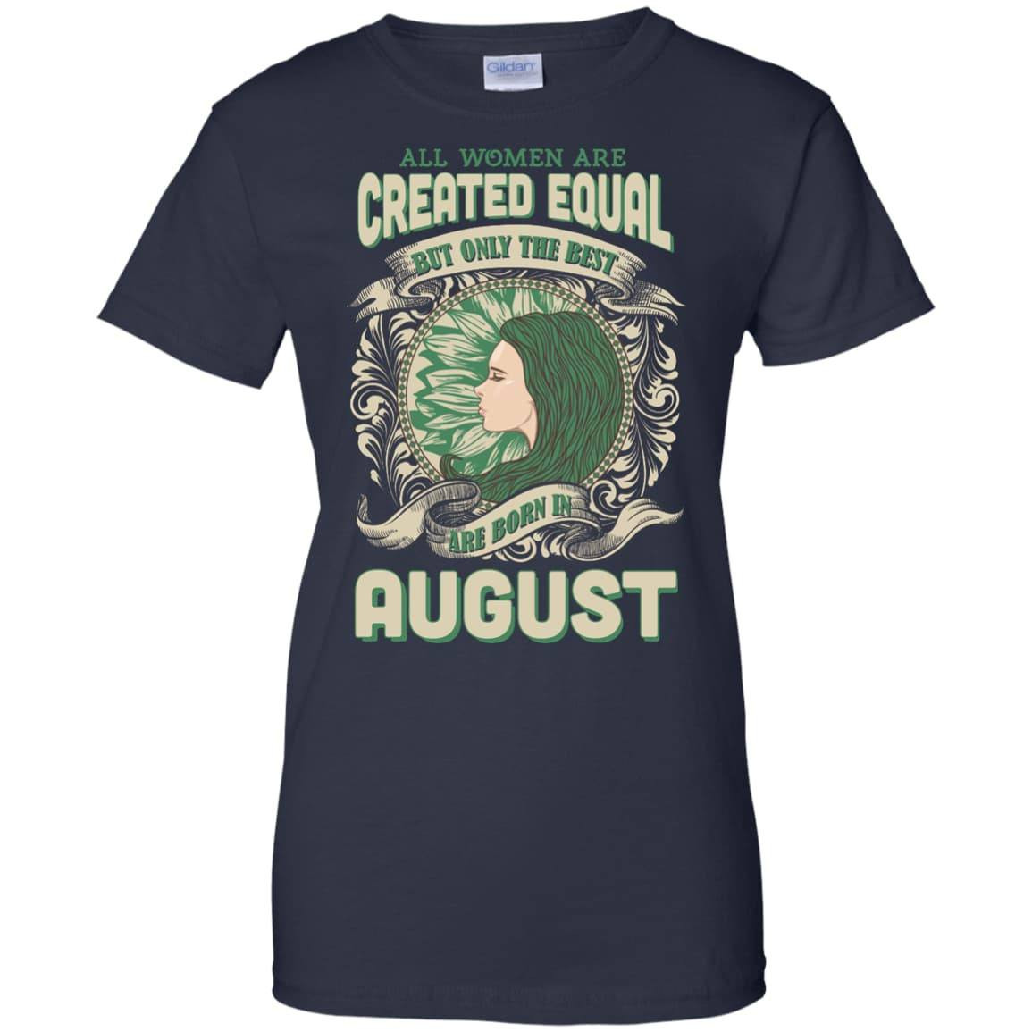 All Women Are Created Equal The Best Born In AUGUST-T-Shirt & Hoodie-Women's T-Shirt-Navy