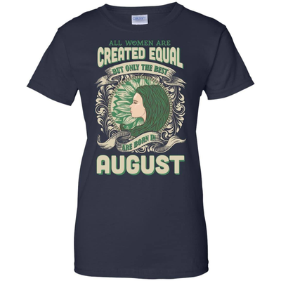 All Women Are Created Equal The Best Born In AUGUST-T-Shirt & Hoodie-Women's T-Shirt-Navy