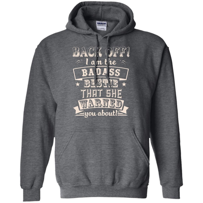 Back Off I'm The Badass Bestie That She Warned You About-T-Shirt & Hoodie-Pullover Hoodie-Dark Heather