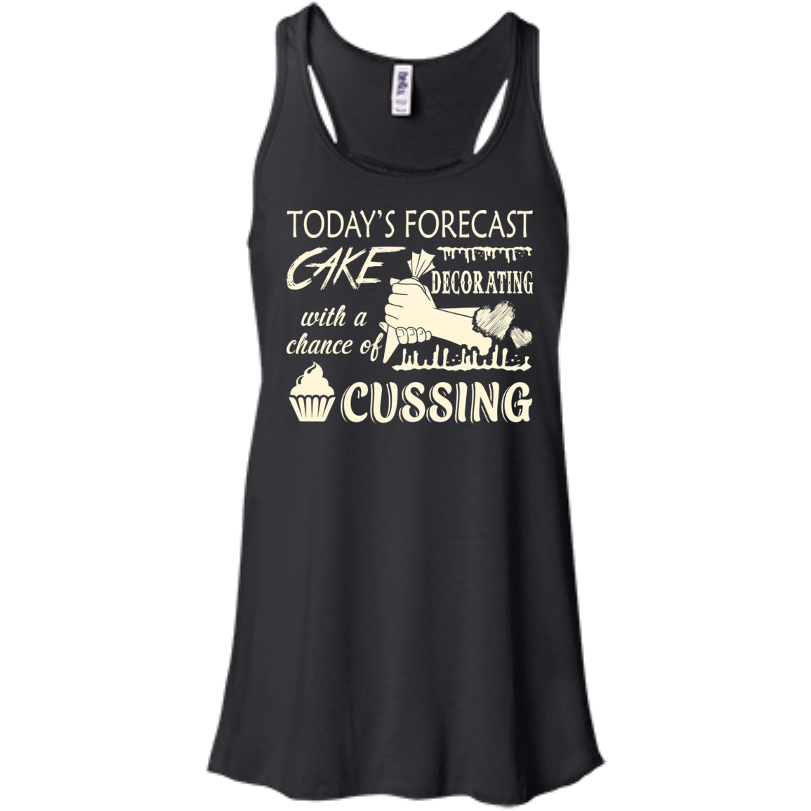 Today's Forecast Cake Decorating With A Chance Of Cussing-T-Shirt & Hoodie-Women's Flowy Racerback Tank-Black