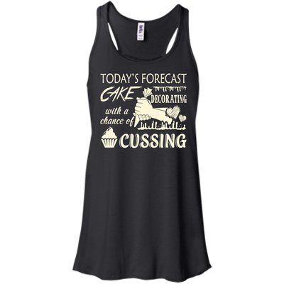 Today's Forecast Cake Decorating With A Chance Of Cussing-T-Shirt & Hoodie-Women's Flowy Racerback Tank-Black