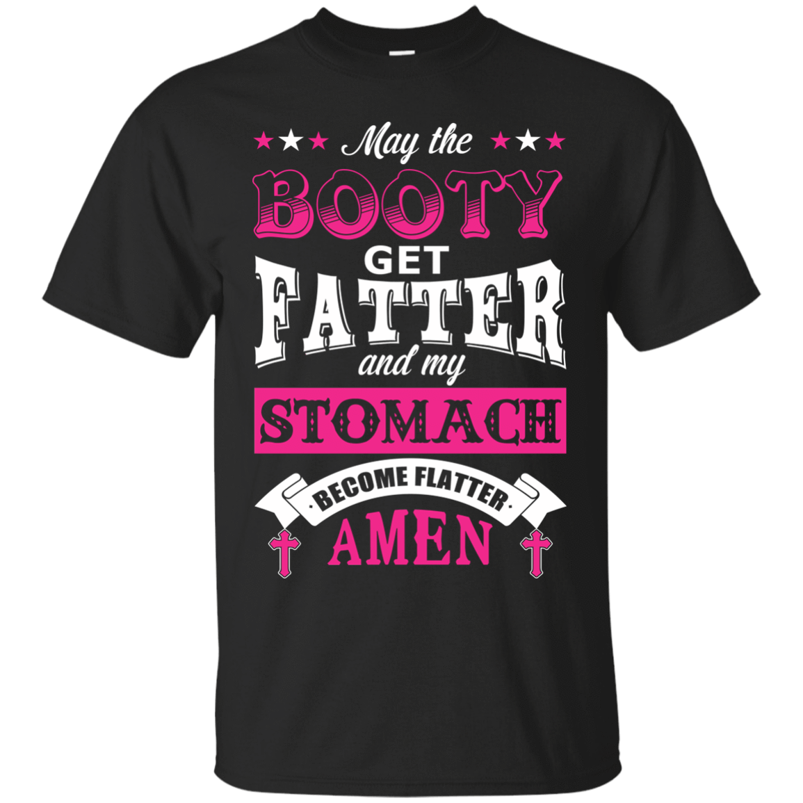 May the Booty Get Fatter Stomach Become Flatter-T-Shirt & Hoodie-Classic T-Shirt-Black