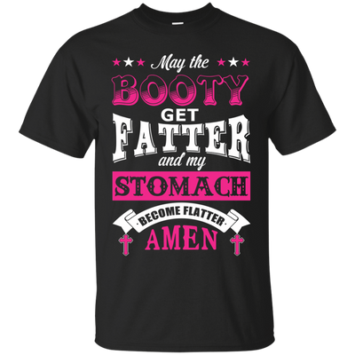 May the Booty Get Fatter Stomach Become Flatter-T-Shirt & Hoodie-Classic T-Shirt-Black