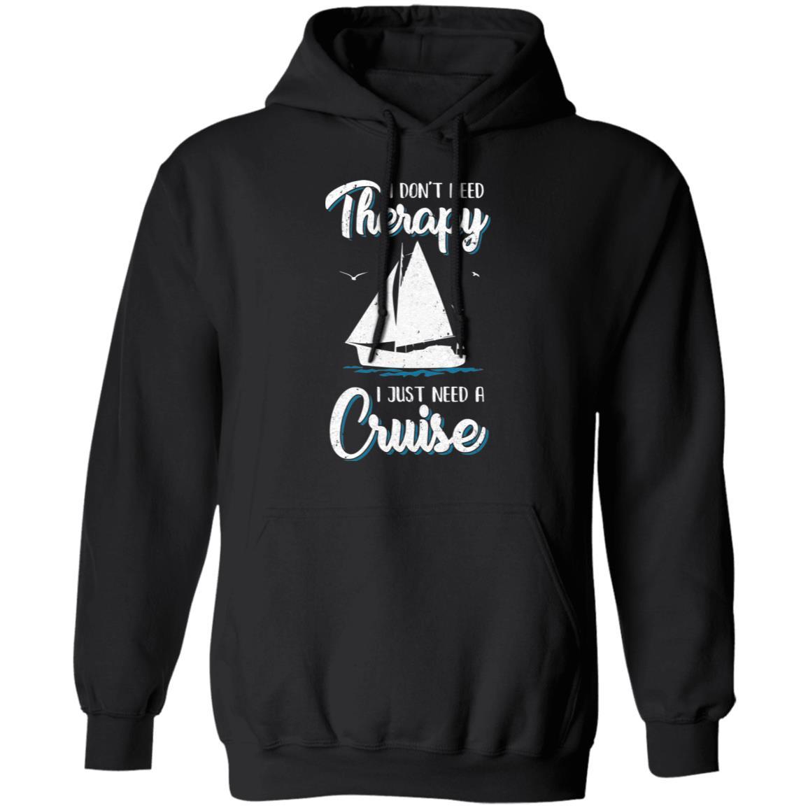 I Dont Need Therapy I Just Need A Cruise Sailboat Trip-T-Shirt & Tank Top-Pullover Hoodie-Black