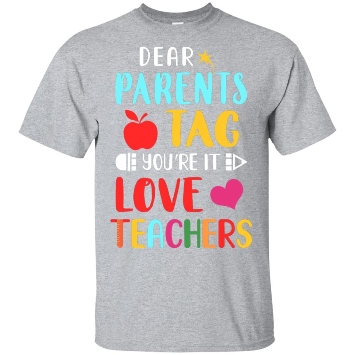 Dear Parents Tag You're It Love Teacher Funny Gift-T-Shirt & Hoodie-Classic T-Shirt-Sport Grey