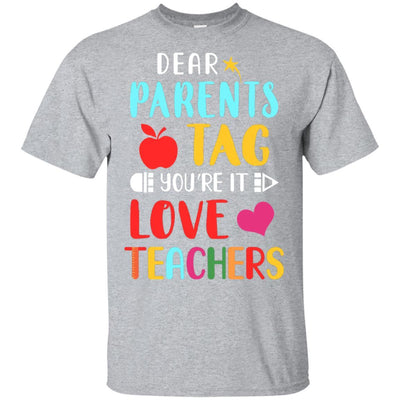 Dear Parents Tag You're It Love Teacher Funny Gift-T-Shirt & Hoodie-Classic T-Shirt-Sport Grey