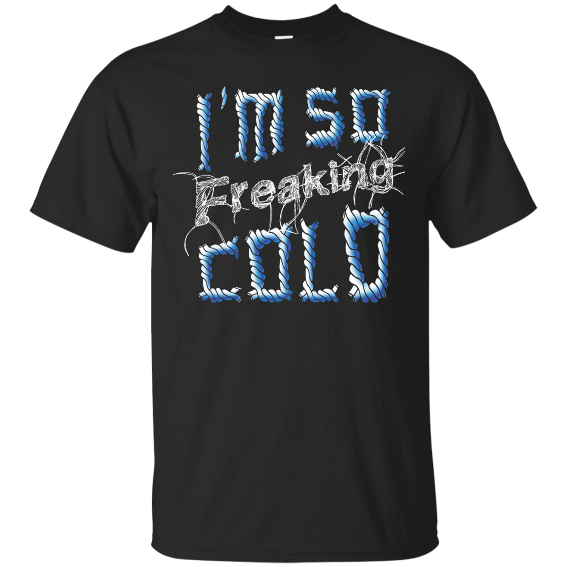 I'm So Freaking Cold-T-Shirt & Hoodie-Classic T-Shirt-Black