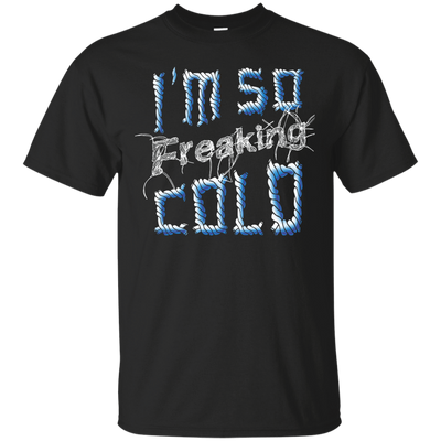 I'm So Freaking Cold-T-Shirt & Hoodie-Classic T-Shirt-Black