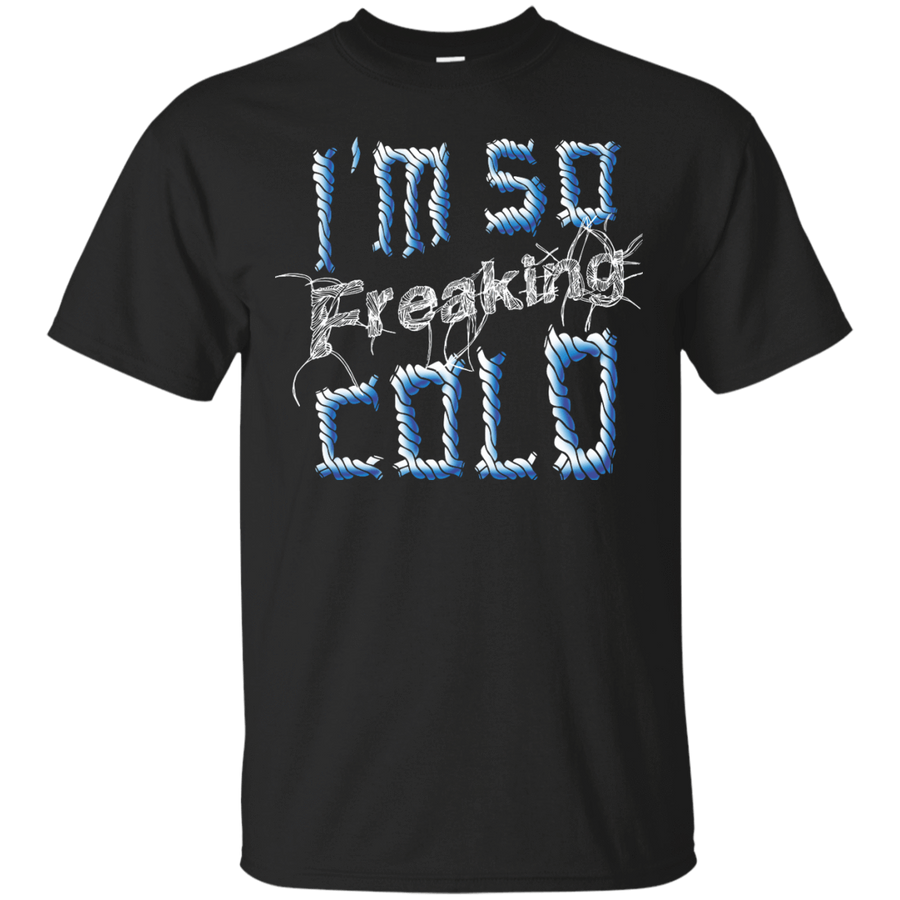 I'm So Freaking Cold-T-Shirt & Hoodie-Classic T-Shirt-Black