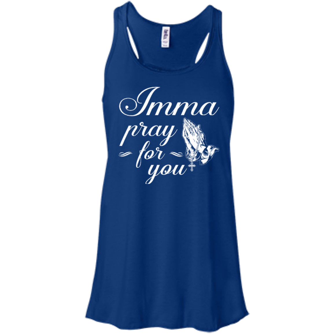 Imma Pray For You-T-Shirt & Hoodie-Women's Flowy Racerback Tank-True Royal