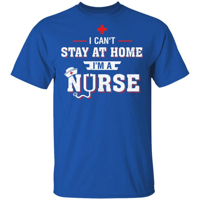 I Can't Stay At Home I'm A Nurse-T-Shirt & Hoodie-Classic T-Shirt-Royal