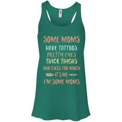 Some Moms Have Tattoos Pretty Eyes Thick Thighs-T-Shirt & Tank Top-Women's Flowy Racerback Tank-Kelly Green