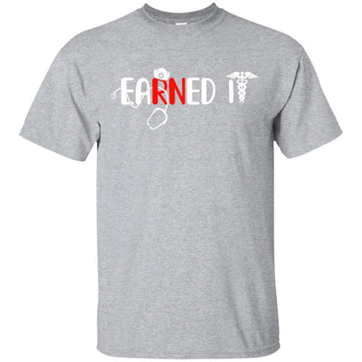 Nursing Graduation Earned It Funny Rn Nurse Gifts-T-Shirt & Hoodie-Classic T-Shirt-Sport Grey