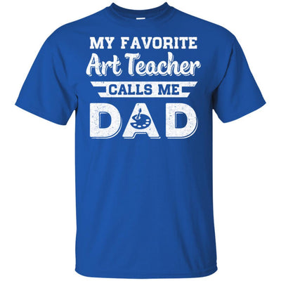 My Favorite Art Teacher Calls Me Dad Fathers Day Gifts-T-Shirt & Hoodie-Classic T-Shirt-Royal