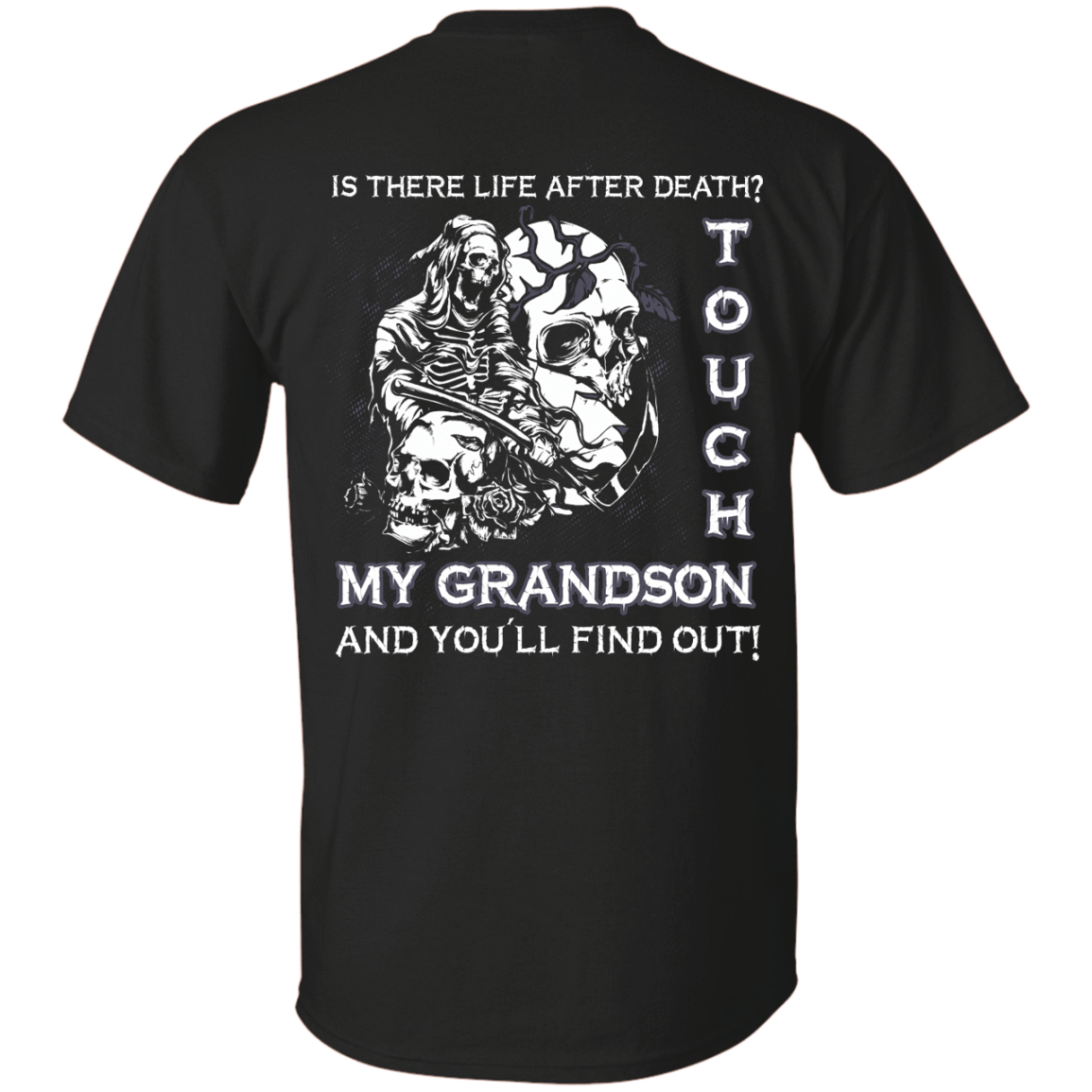Is There Life After Death Touch My Grandson And You'll Find Out-T-Shirt & Hoodie-Classic T-Shirt-Black
