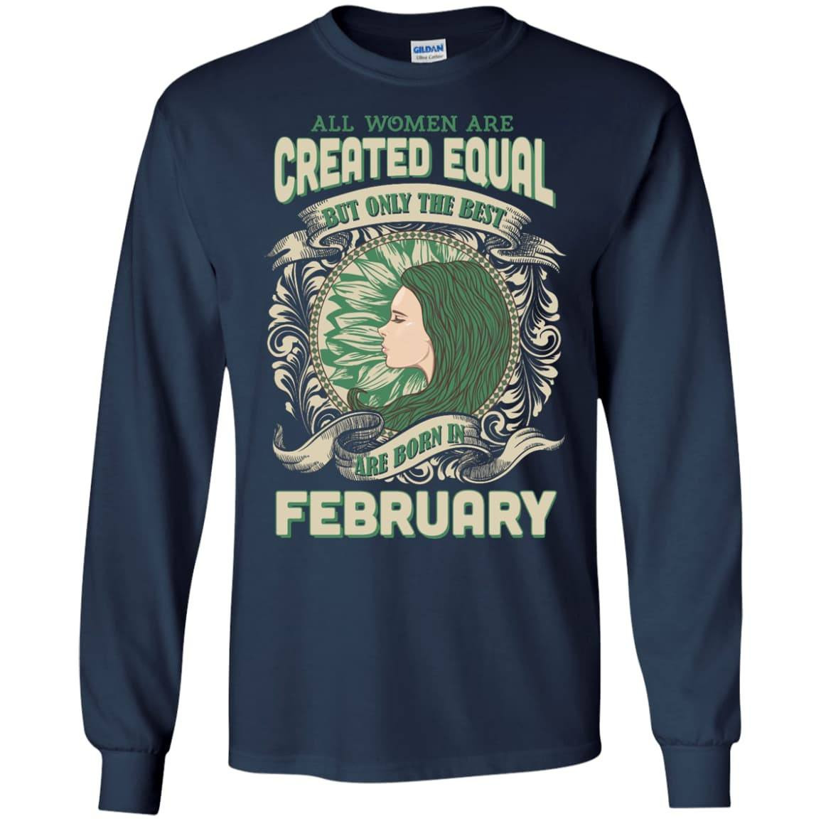 All Women Are Created Equal The Best Born In FEBRUARY-T-Shirt & Hoodie-LS Ultra Cotton Tshirt-Navy