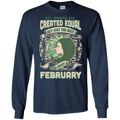 All Women Are Created Equal The Best Born In FEBRUARY-T-Shirt & Hoodie-LS Ultra Cotton Tshirt-Navy