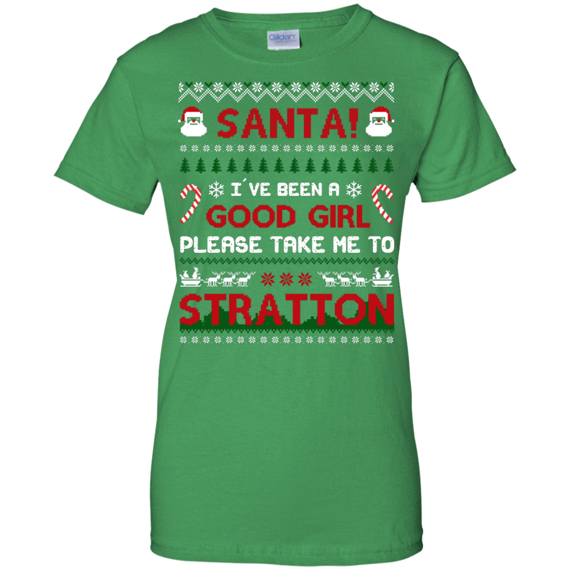 Santa I've Been A Good Girl Please Take Me To Stratton-T-Shirt & Hoodie-Women's T-Shirt-Irish Green