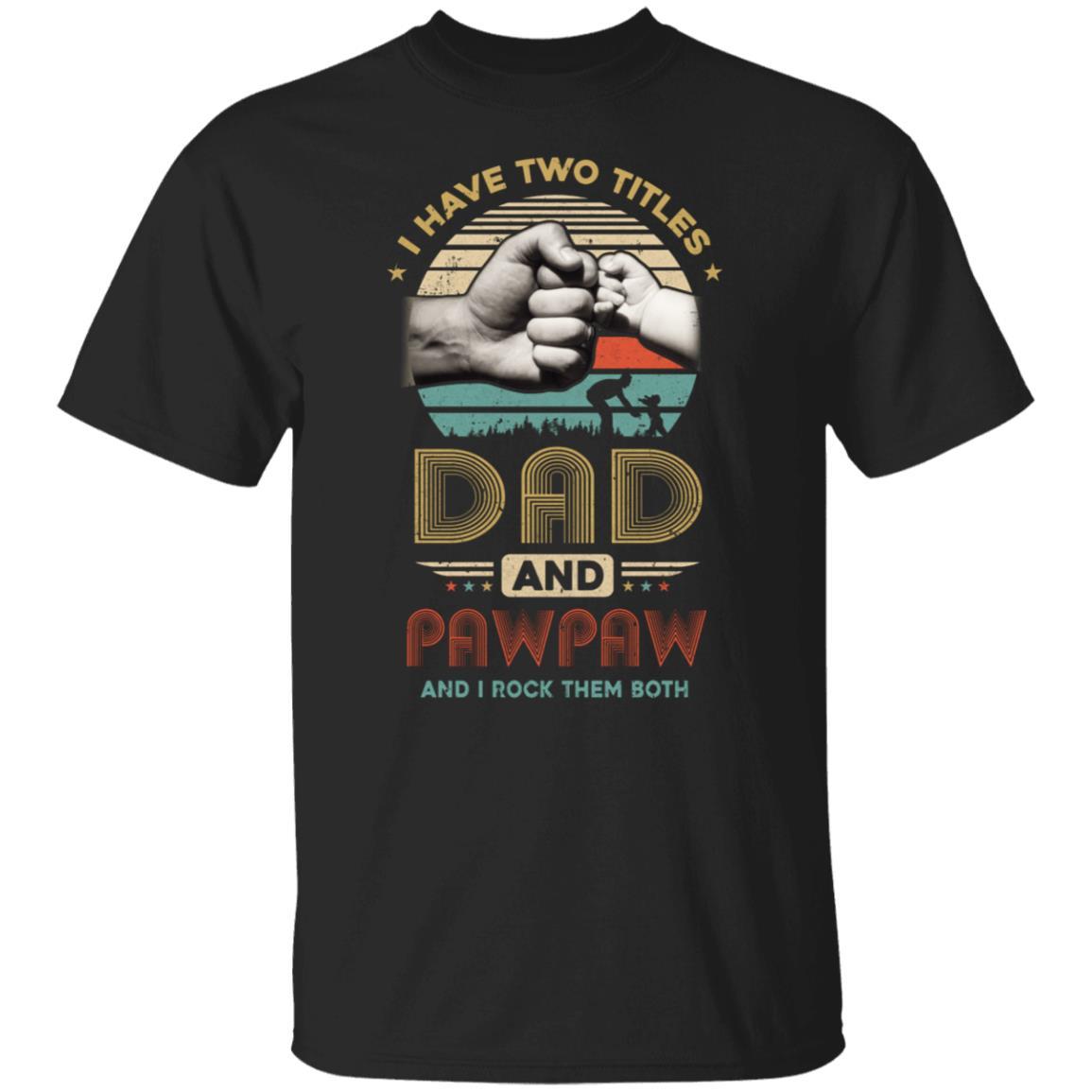 Vintage I Have Two Title Dad And Pawpaw Funny Fathers Day