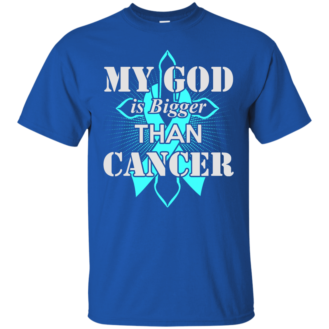 My God Is Bigger Than Cancer Teal Awareness Ribbon-T-Shirt & Hoodie-Classic T-Shirt-Royal