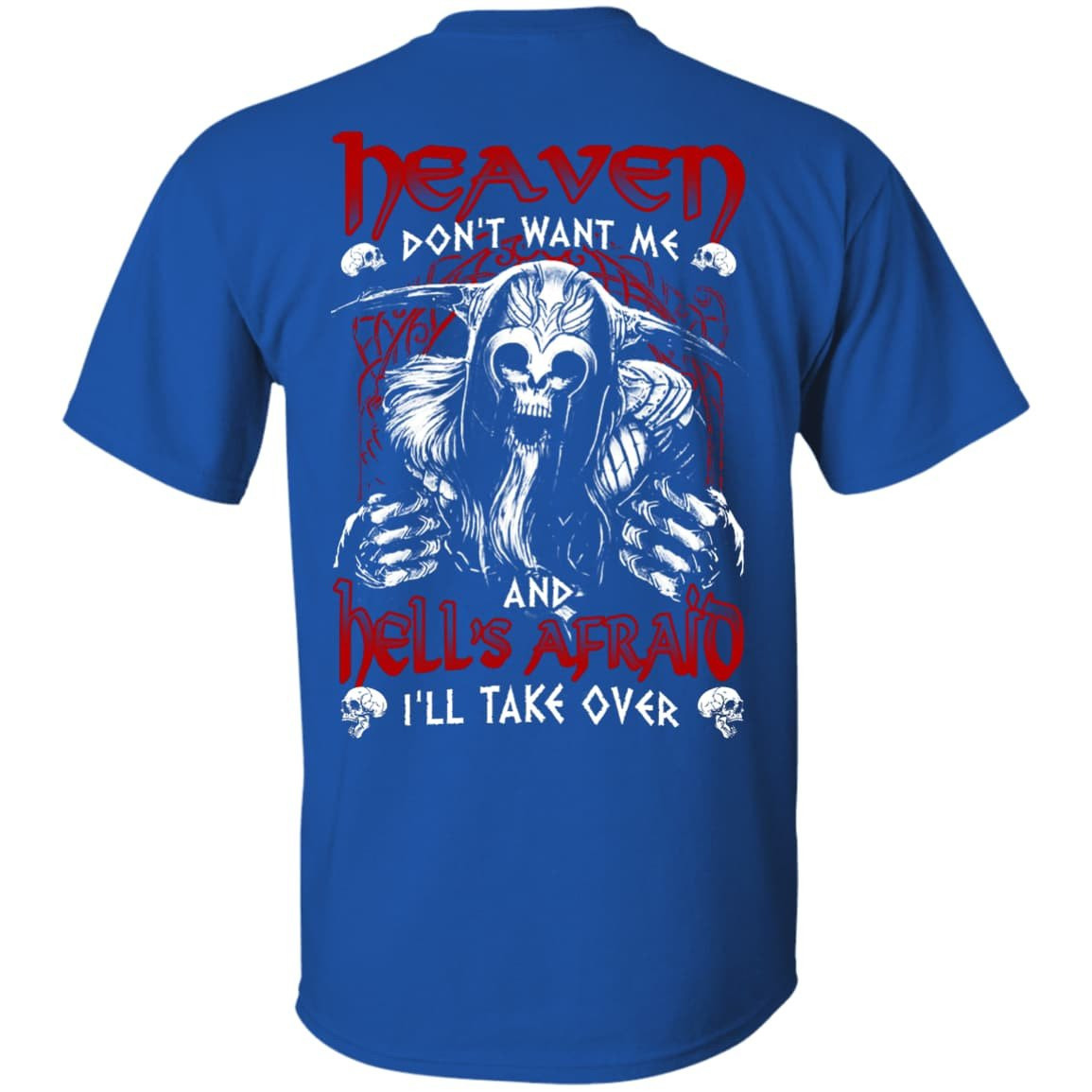 Heaven Don't Want Me And Hell's Afraid I'll Take Over-T-Shirt & Hoodie-Classic T-Shirt-Royal