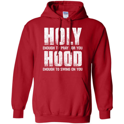 Holy Enough To Pray For You Hood To Swing On You-T-Shirt & Hoodie-Pullover Hoodie-Red