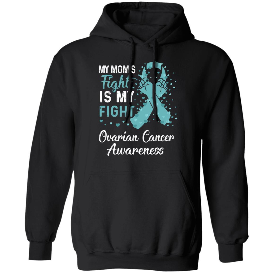My Mom's Fight Is My Fight Ovarian Cancer Awareness-T-Shirt & Hoodie-Pullover Hoodie-Black