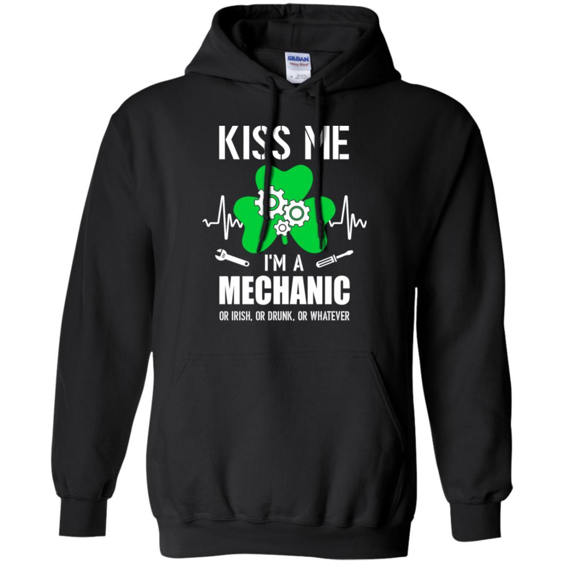 Kiss Me Im A Mechanic On Irish Or Drunk Or Whatever-T-Shirt & Hoodie-Pullover Hoodie-Black