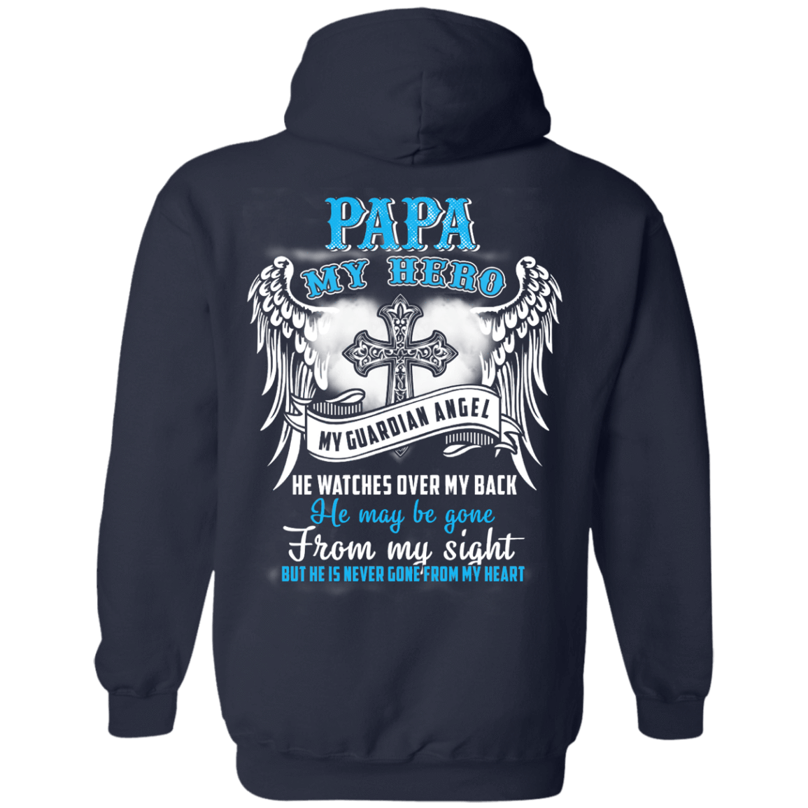 My Papa My Hero My Guardian Angel He Watches Over My Back-T-Shirt & Hoodie-Pullover Hoodie-Navy