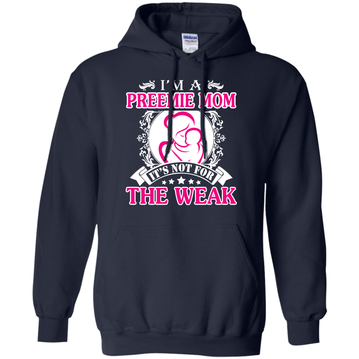 I'm A Preemie Mom. It's Not For The Weak-T-Shirt & Hoodie-Pullover Hoodie-Navy