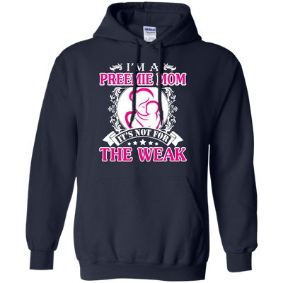I'm A Preemie Mom. It's Not For The Weak-T-Shirt & Hoodie-Pullover Hoodie-Navy