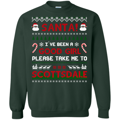 Santa I've Been A Good Girl Please Take Me To Scottsdale-T-Shirt & Hoodie-Crewneck Sweatshirt-Forest Green