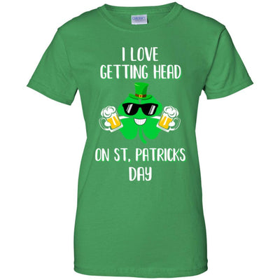 I Love Getting Head On St. Patrick's Day Funny Beer-T-Shirt & Hoodie-Women's T-Shirt-Irish Green