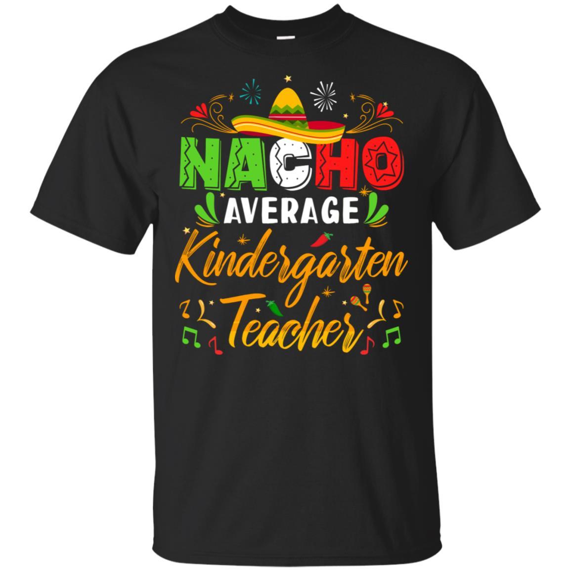 Nacho Average Kindergarten Teacher Cinco De Mayo Gift