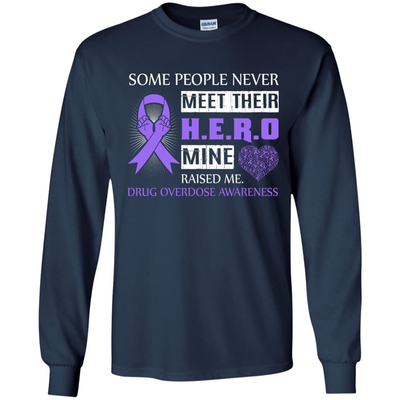 Drug Overdose Awareness Some People Never Meet Hero-T-Shirt & Hoodie-Long Sleeve T-Shirt-Navy