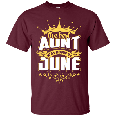 The Best Aunt Was Born In June-T-Shirt & Hoodie-Classic T-Shirt-Maroon