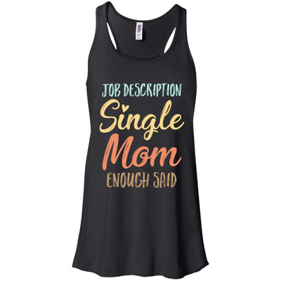 Funny Job Description Single Mom Enough Said-T-Shirt & Tank Top-Women's Flowy Racerback Tank-Black
