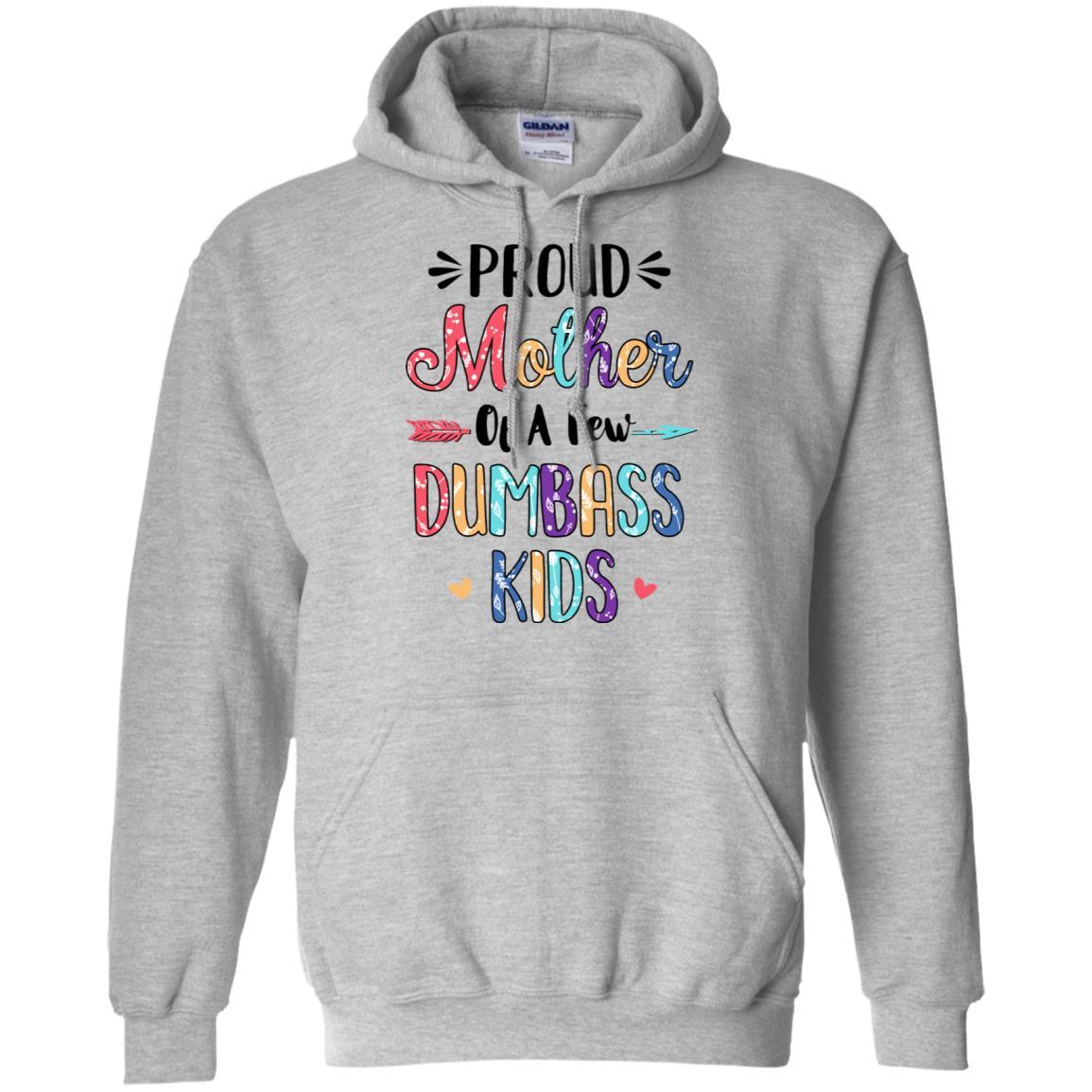 Proud Mother Of A Few Dumbass Kids Colour Mother Gift-T-Shirt & Hoodie-Pullover Hoodie-Sport Grey
