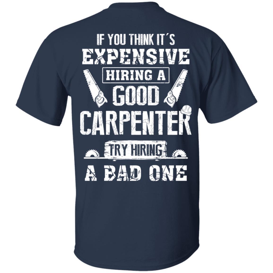 Carpenter If You Think Its Expensive Hiring A Good Try Bad-T-Shirt & Hoodie-Classic T-Shirt-Navy