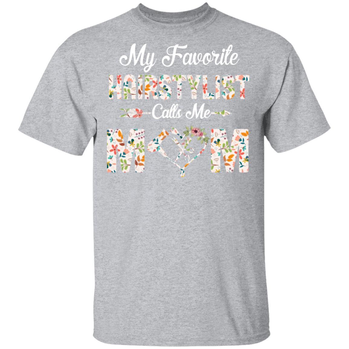 My Favorite Hairstylist Calls Me Mom Mothers Day Gifts-T-Shirt & Tank Top-Classic T-Shirt-Sport Grey