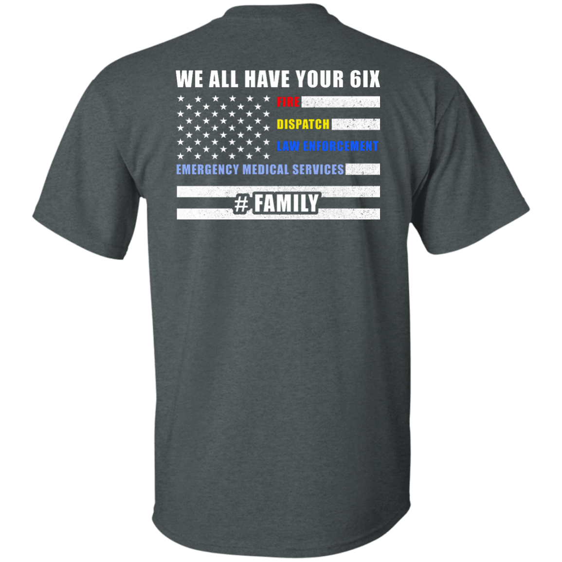 WE ALL HAVE YOUR SIX Family-T-Shirt & Hoodie-Classic T-Shirt-Dark Heather