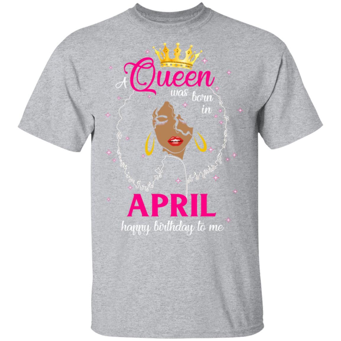 Cool A Queen Was Born In April Happy Birthday To Me Gifts-T-Shirt & Tank Top-Classic T-Shirt-Sport Grey