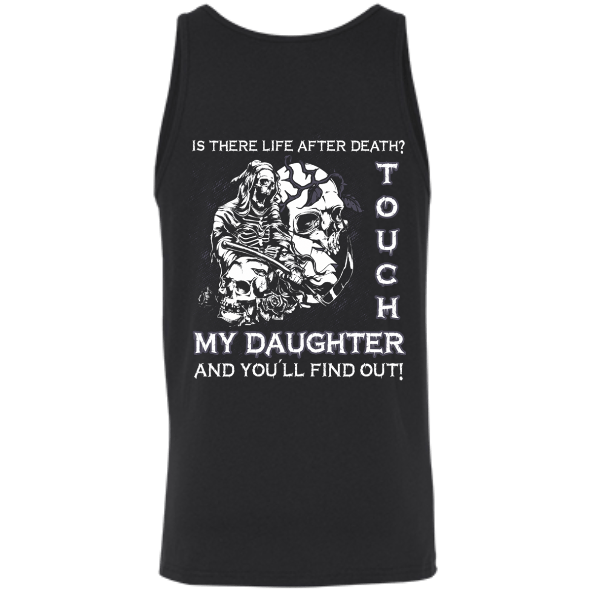 Is There Life After Death Touch My Daughter And You'll Find Out-T-Shirt & Hoodie-Unisex Tank-Black