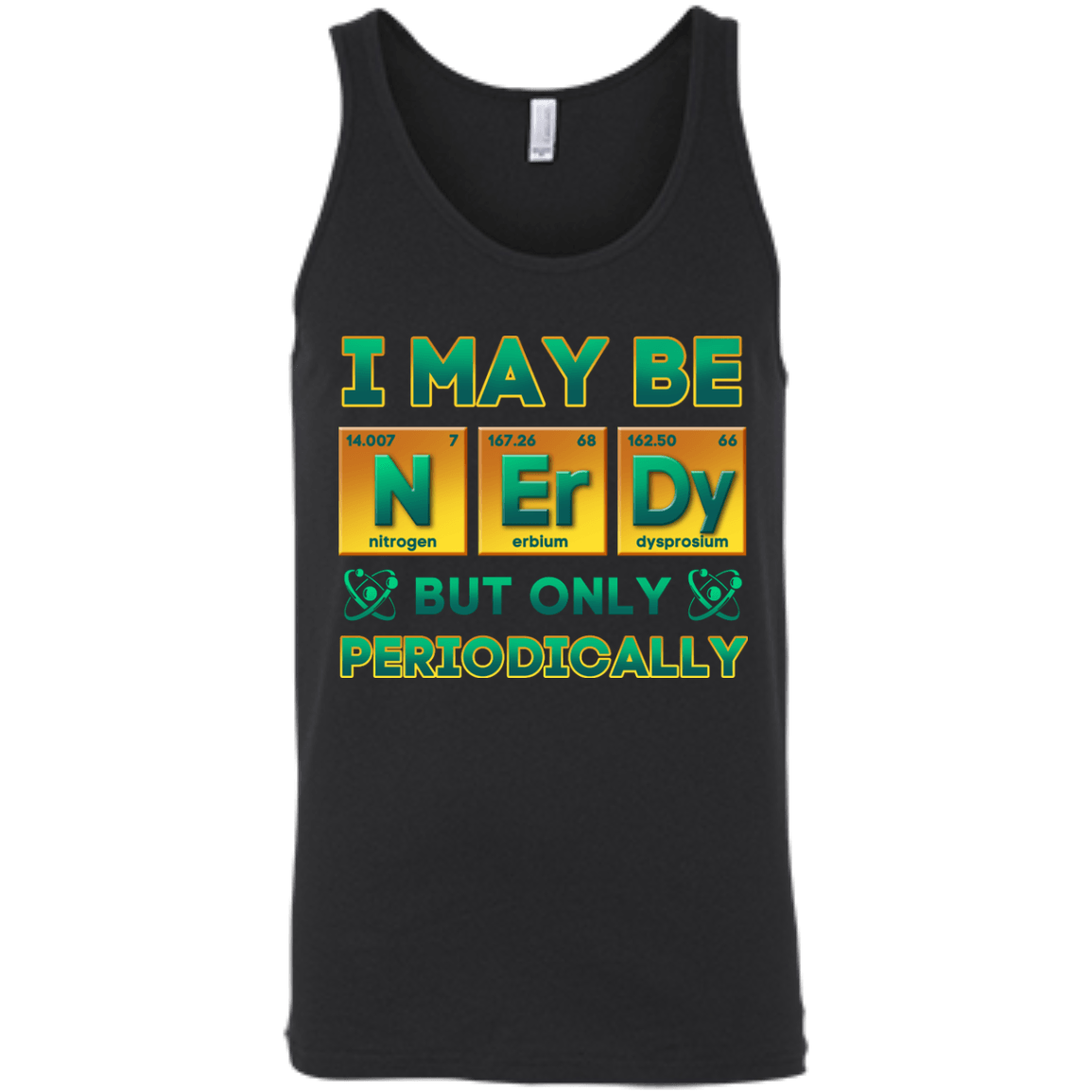 I May Be Nerdy But Only Periodically-T-Shirt & Hoodie-Unisex Tank-Black