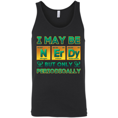 I May Be Nerdy But Only Periodically-T-Shirt & Hoodie-Unisex Tank-Black