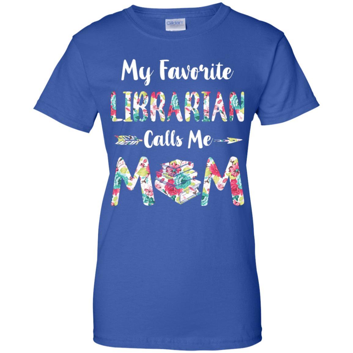 Floral My Favorite Librarian Calls Me Mom Mothers Day Gift-T-Shirt & Hoodie-Women's T-Shirt-Royal