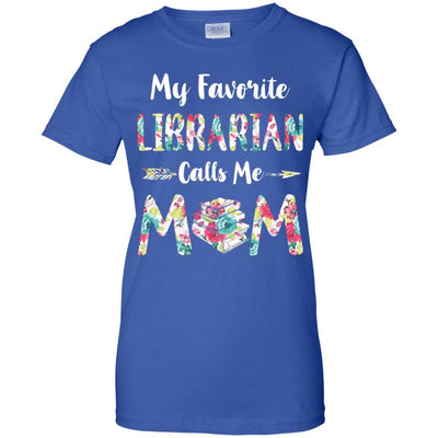 Floral My Favorite Librarian Calls Me Mom Mothers Day Gift-T-Shirt & Hoodie-Women's T-Shirt-Royal