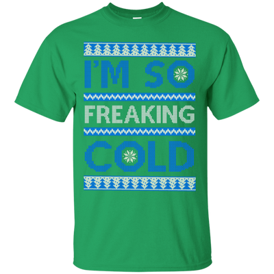I'm So Freaking Cold-T-Shirt & Hoodie-Classic T-Shirt-Irish Green