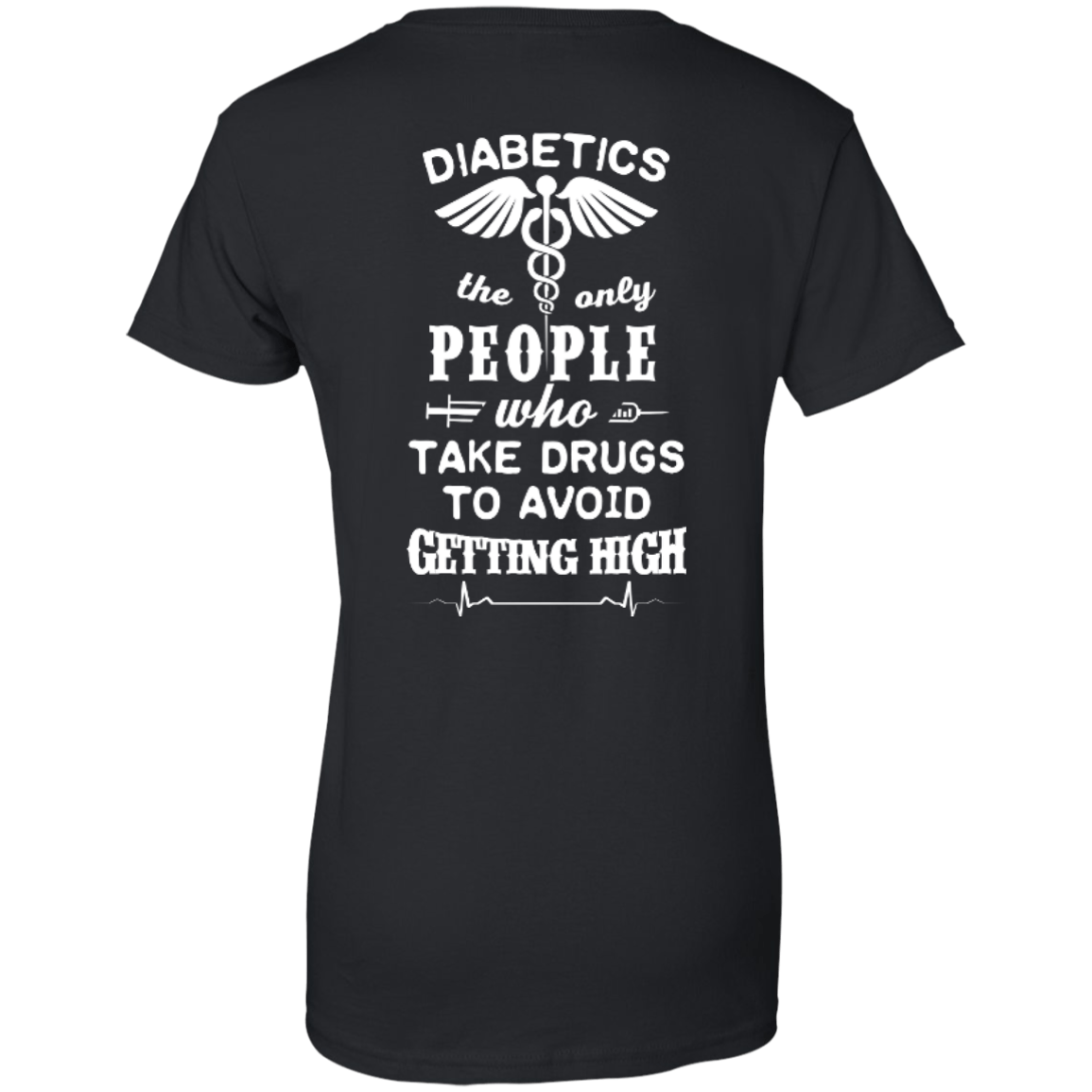Who Take Drugs To Avoid Diabetics-T-Shirt & Hoodie-Women's T-Shirt-Black