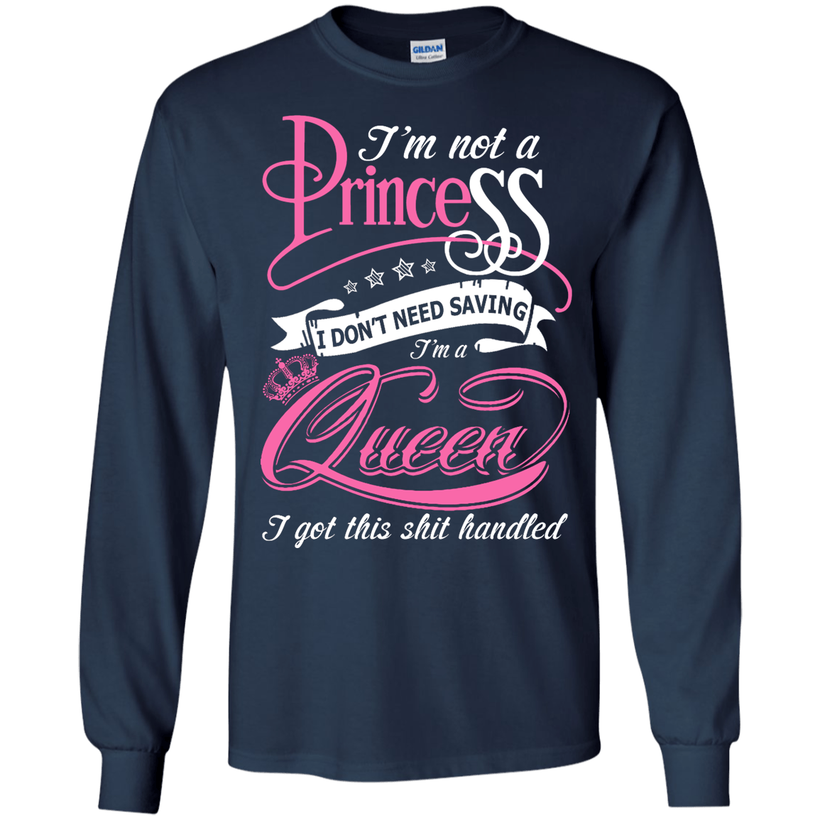 I'm Not A Princess I Don't Need Saving I'm A Queen-T-Shirt & Hoodie-Long Sleeve T-Shirt-Navy